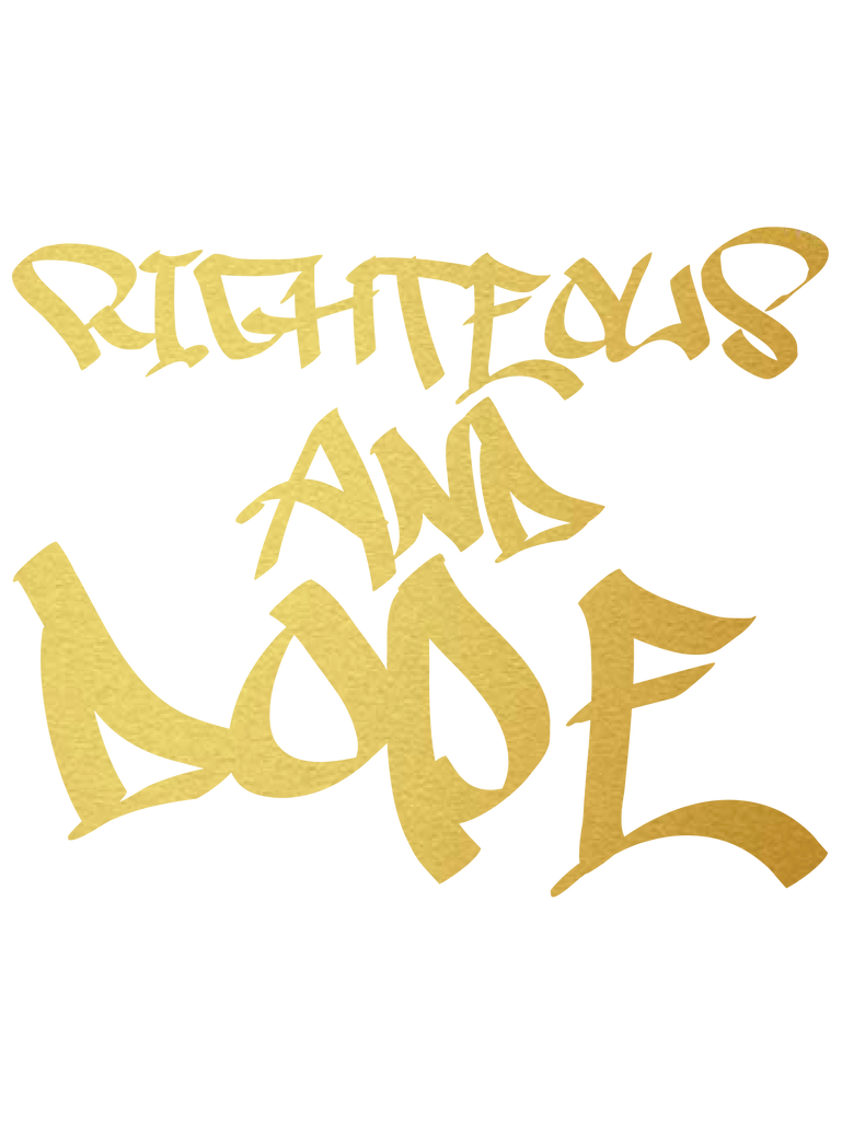 Righteous and Dope