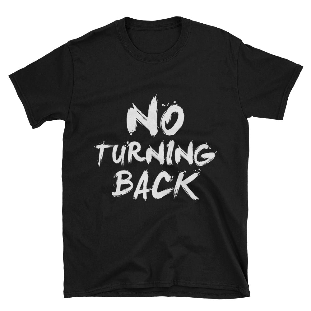 No Turning Back  T-Shirt - righteous-and-dope