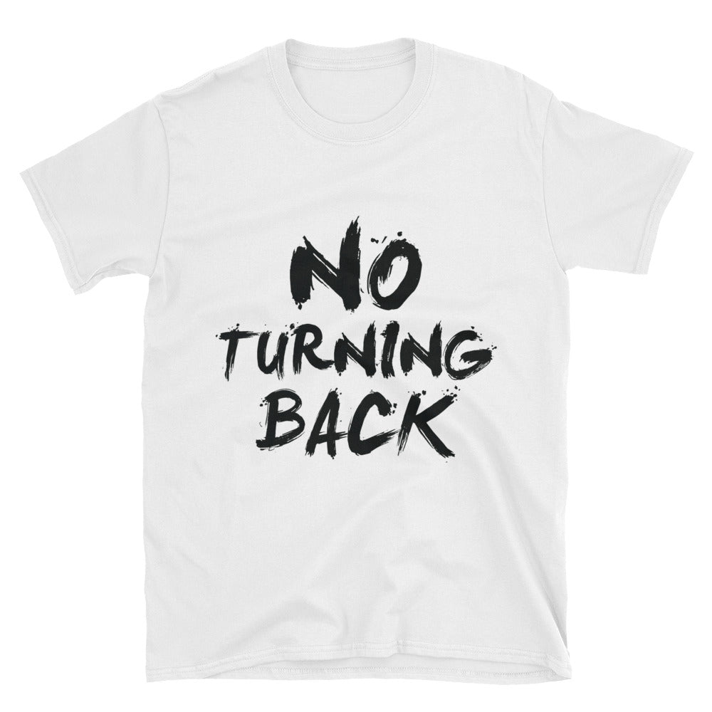 No Turning Back T-Shirt - righteous-and-dope